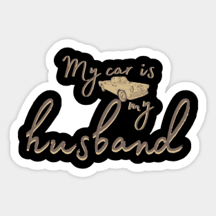 my car is my husband Sticker